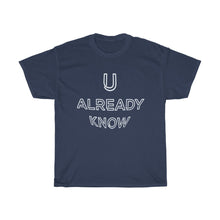 Load image into Gallery viewer, U Already Know Unisex Heavy Cotton Tee