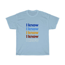 Load image into Gallery viewer, ‘I Know” Unisex Heavy Cotton Tee
