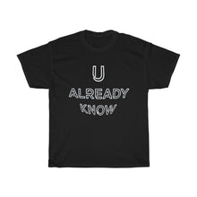 Load image into Gallery viewer, U Already Know Unisex Heavy Cotton Tee
